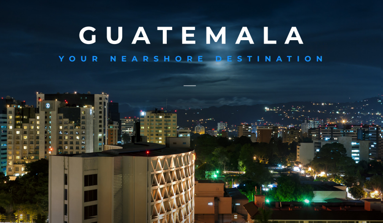 Guatemala your nearshore destination for investements